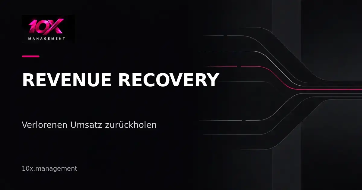10X Revenue Recovery – vorhandene Nachfrage systematisch in Umsatz überführen